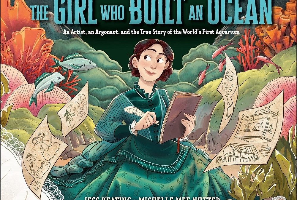 Reef Kids:  “The Girl Who Built an Ocean…” by Jess Keating